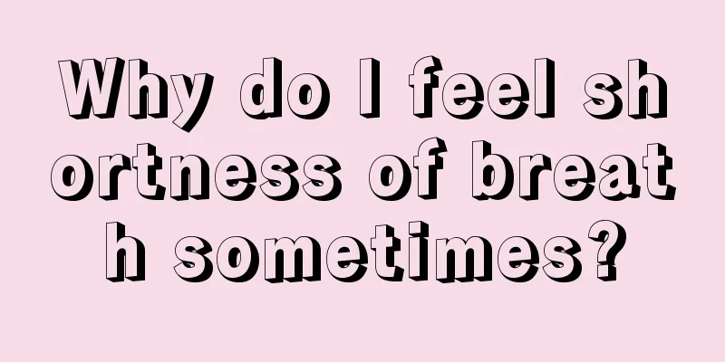 Why do I feel shortness of breath sometimes?