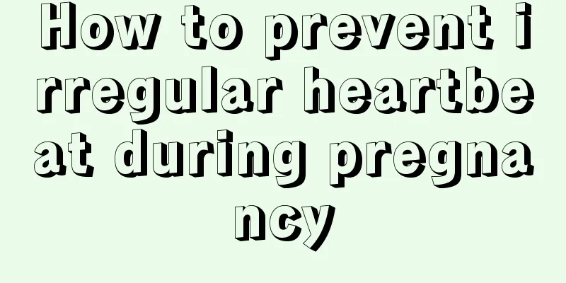 How to prevent irregular heartbeat during pregnancy