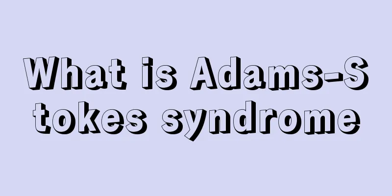 What is Adams-Stokes syndrome