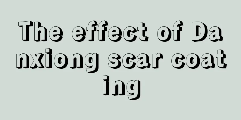 The effect of Danxiong scar coating