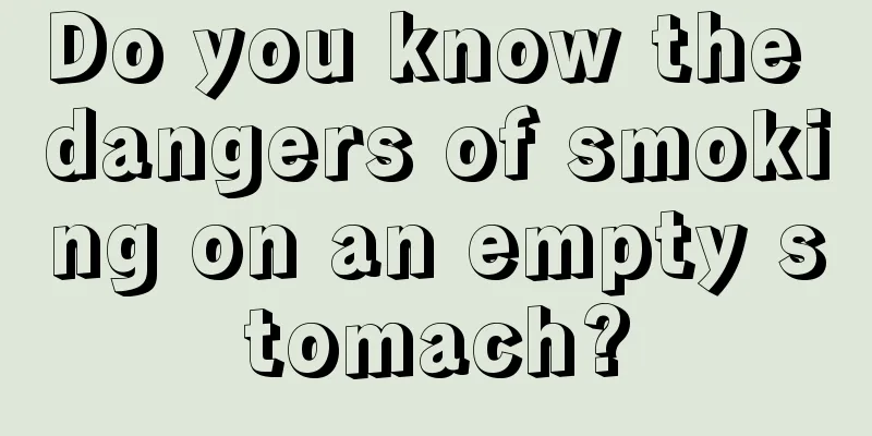 Do you know the dangers of smoking on an empty stomach?