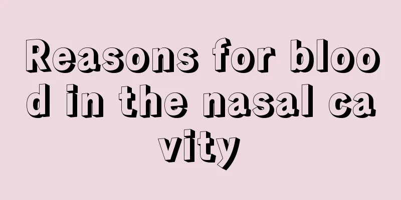 Reasons for blood in the nasal cavity