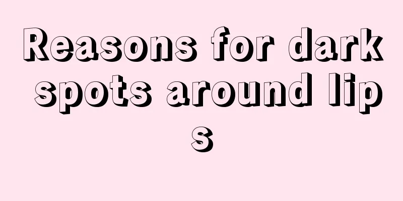 Reasons for dark spots around lips