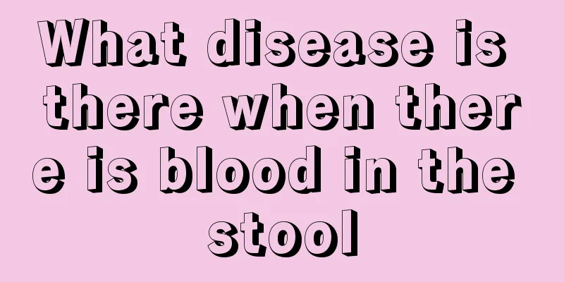 What disease is there when there is blood in the stool