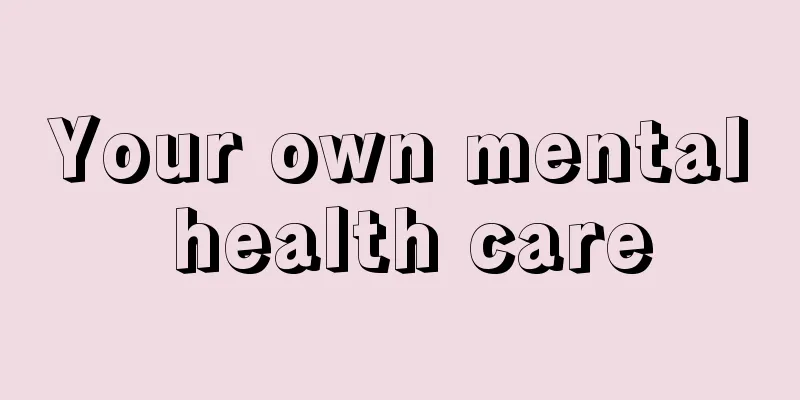 Your own mental health care