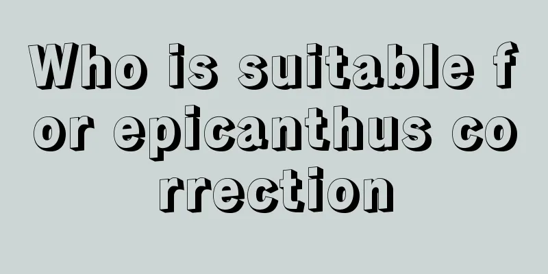 Who is suitable for epicanthus correction