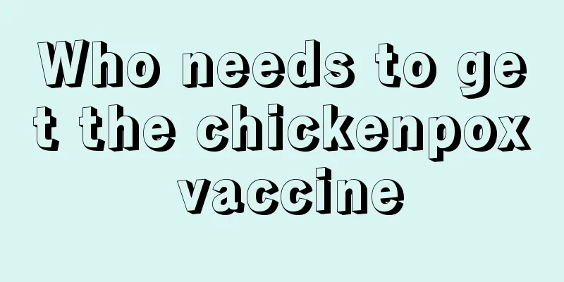 Who needs to get the chickenpox vaccine