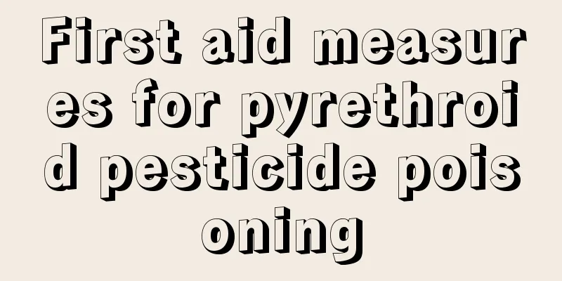 First aid measures for pyrethroid pesticide poisoning
