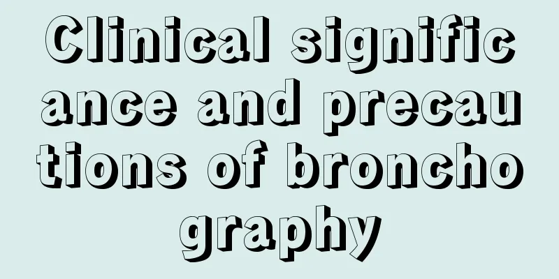 Clinical significance and precautions of bronchography