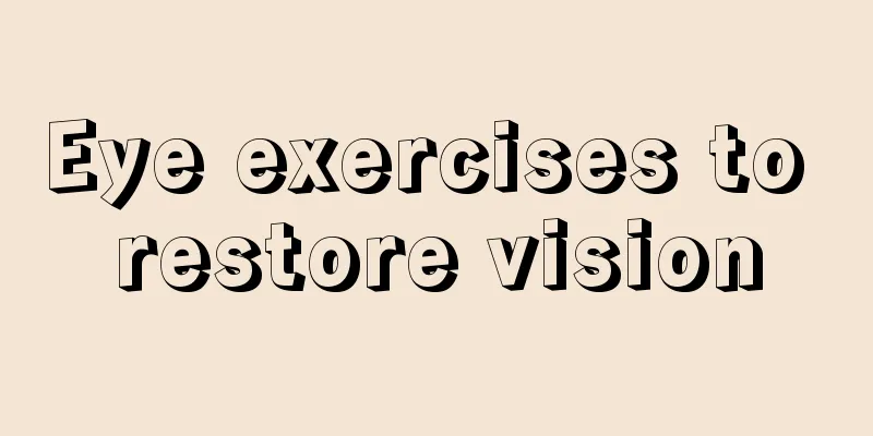 Eye exercises to restore vision