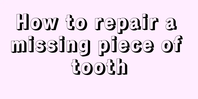How to repair a missing piece of tooth