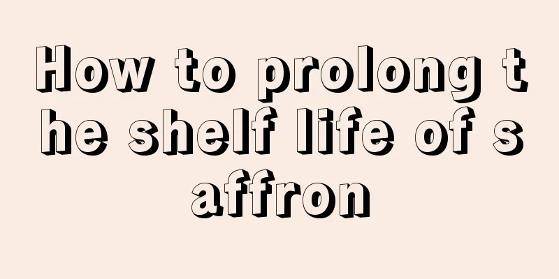How to prolong the shelf life of saffron