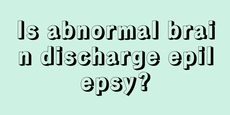 Is abnormal brain discharge epilepsy?