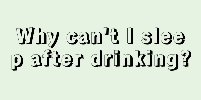 Why can't I sleep after drinking?