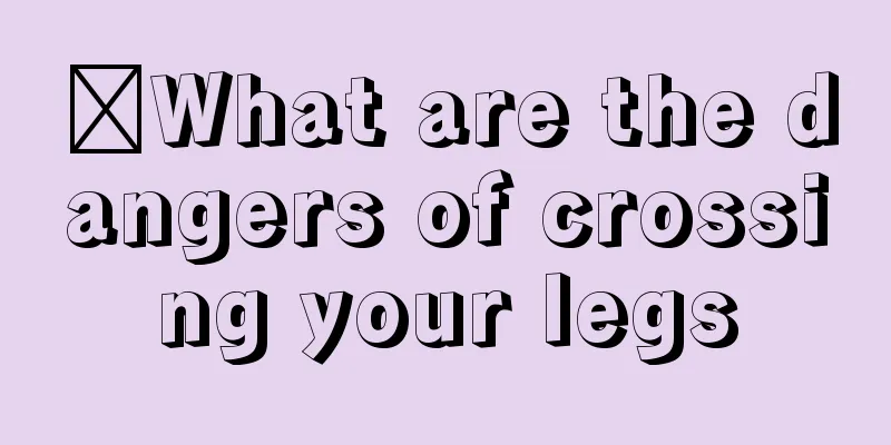 ​What are the dangers of crossing your legs