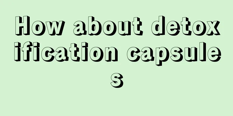 How about detoxification capsules