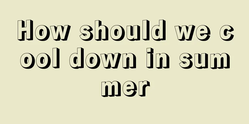 How should we cool down in summer