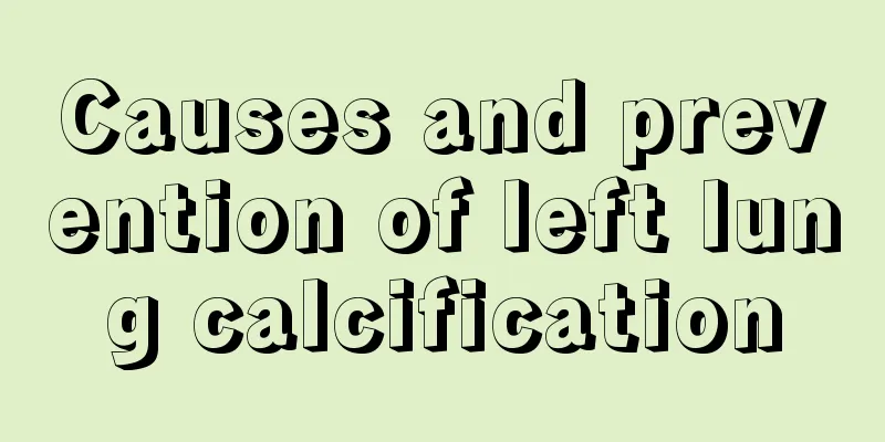 Causes and prevention of left lung calcification