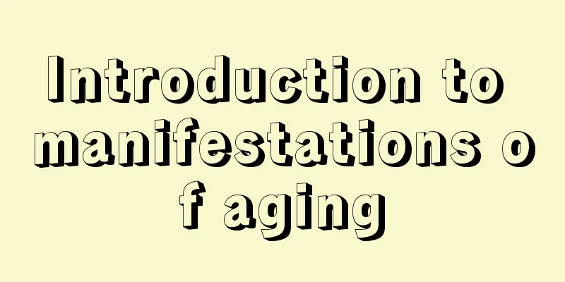 Introduction to manifestations of aging