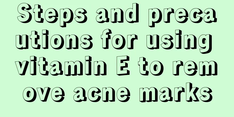 Steps and precautions for using vitamin E to remove acne marks