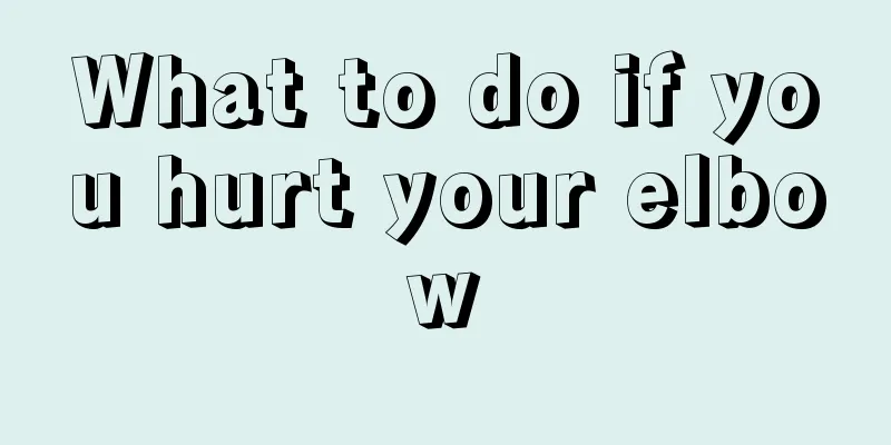 What to do if you hurt your elbow
