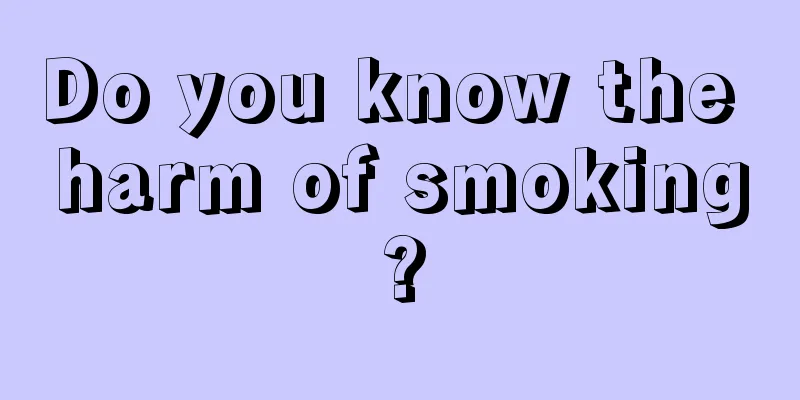 Do you know the harm of smoking?
