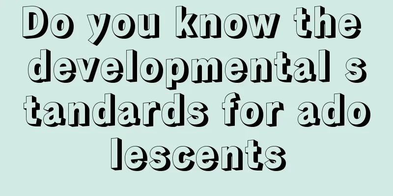 Do you know the developmental standards for adolescents