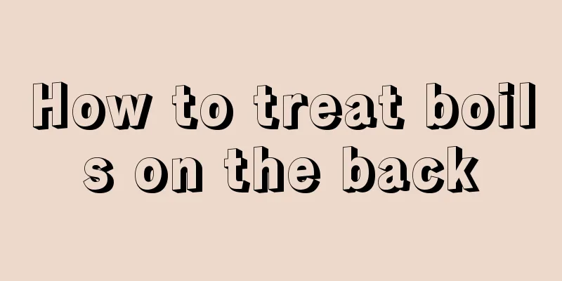 How to treat boils on the back