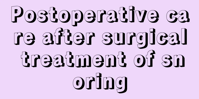 Postoperative care after surgical treatment of snoring