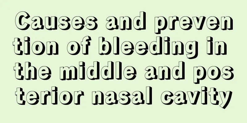 Causes and prevention of bleeding in the middle and posterior nasal cavity