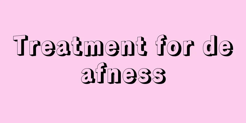 Treatment for deafness