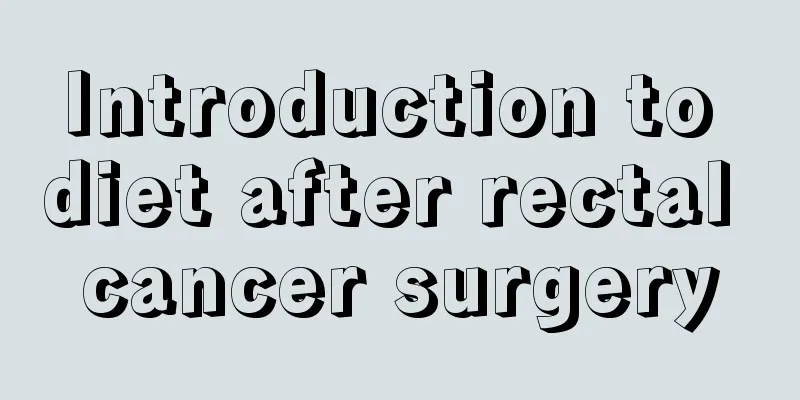 Introduction to diet after rectal cancer surgery