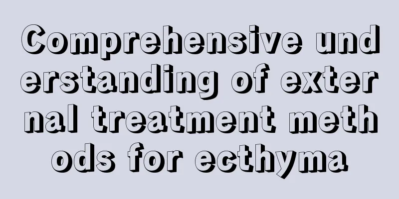Comprehensive understanding of external treatment methods for ecthyma