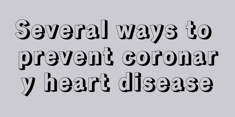 Several ways to prevent coronary heart disease