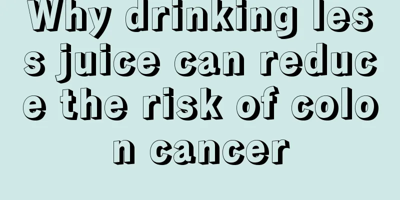 Why drinking less juice can reduce the risk of colon cancer