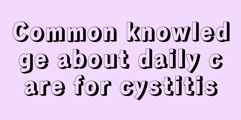 Common knowledge about daily care for cystitis