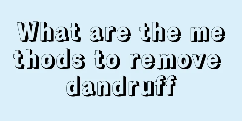 What are the methods to remove dandruff