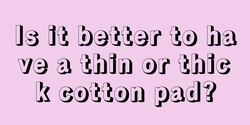 Is it better to have a thin or thick cotton pad?