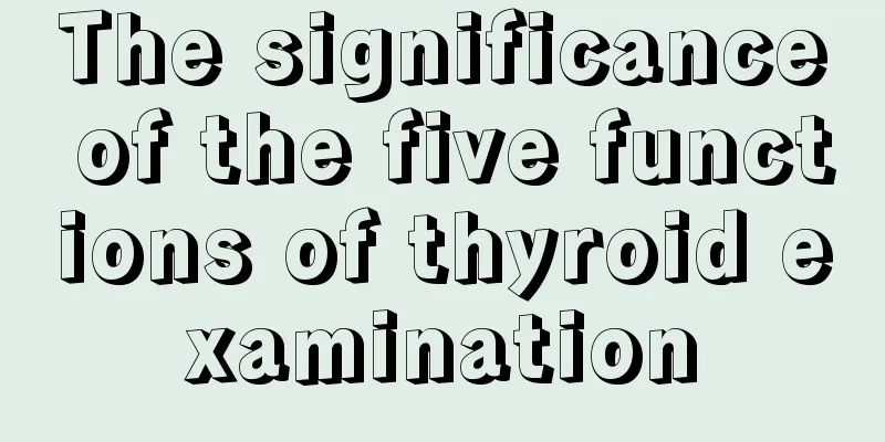 The significance of the five functions of thyroid examination