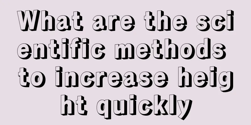 What are the scientific methods to increase height quickly