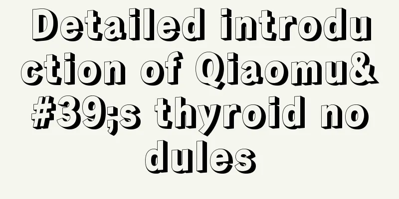 Detailed introduction of Qiaomu's thyroid nodules