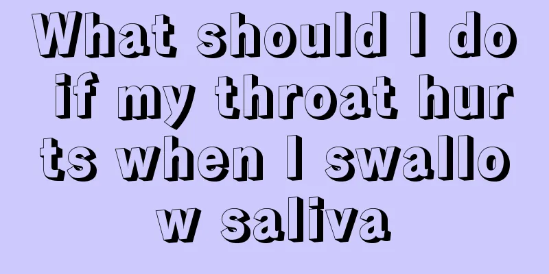 What should I do if my throat hurts when I swallow saliva