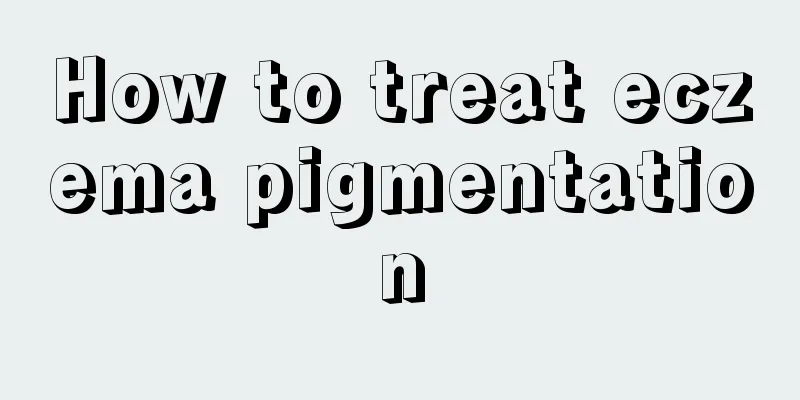 How to treat eczema pigmentation