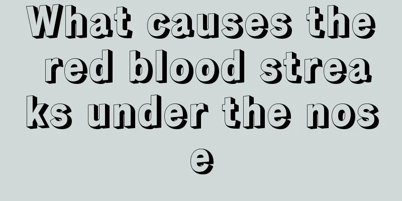 What causes the red blood streaks under the nose
