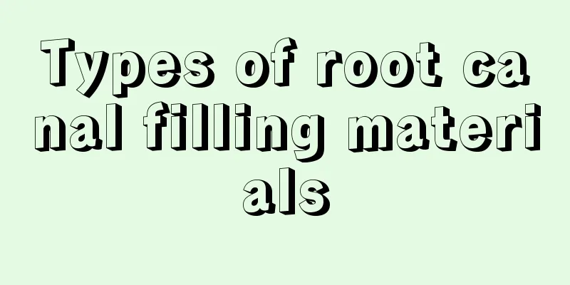 Types of root canal filling materials