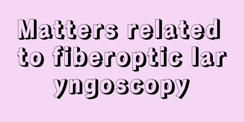 Matters related to fiberoptic laryngoscopy