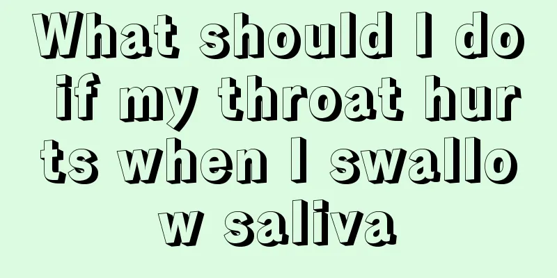 What should I do if my throat hurts when I swallow saliva
