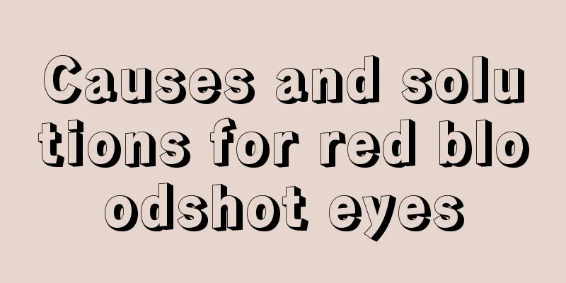 Causes and solutions for red bloodshot eyes