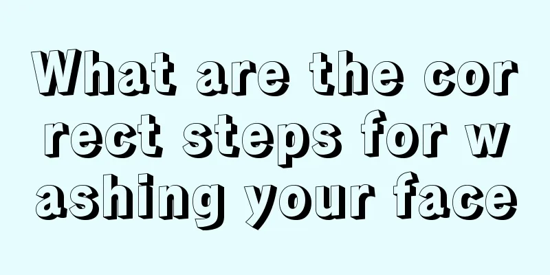 What are the correct steps for washing your face