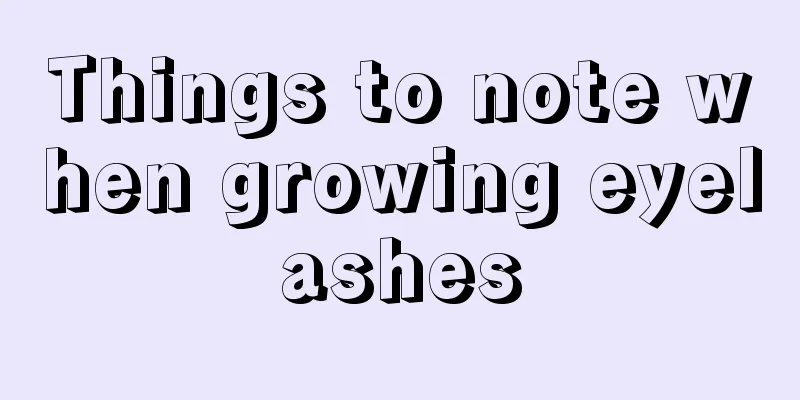 Things to note when growing eyelashes